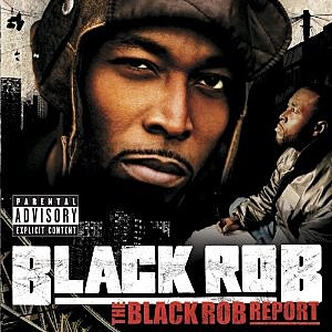 Black Rob - The Black Rob Report Black Rob - The Black Rob Report