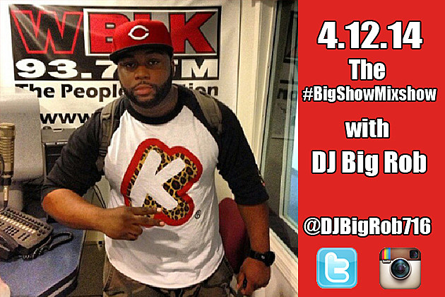 4-12-14 The Big Show Mixshow with DJ Big Rob on 93.7 WBLK